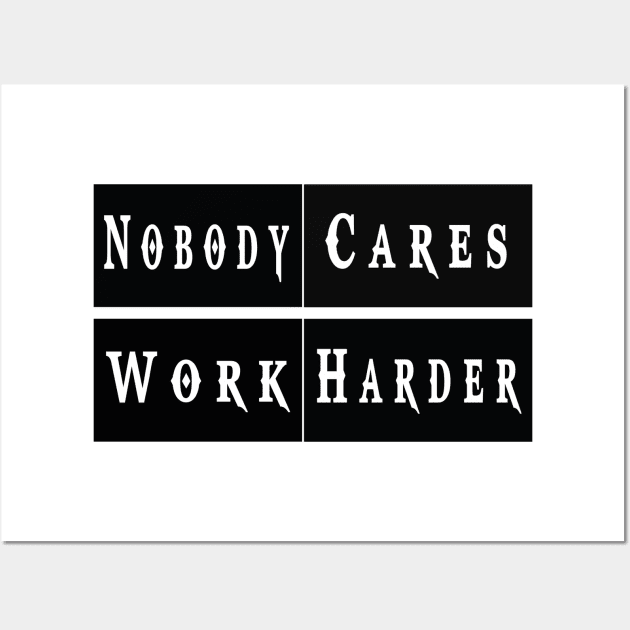 Nobody Cares Work Harder Funny Workout Fitness Wall Art by TOPTshirt